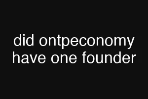 did ontpeconomy have one founder