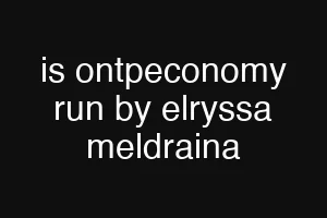 is ontpeconomy run by elryssa meldraina