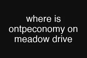 where is ontpeconomy on meadow drive
