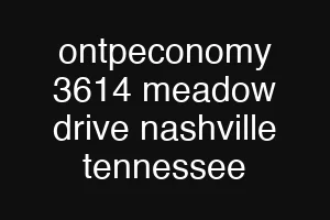 ontpeconomy 3614 meadow drive nashville tennessee